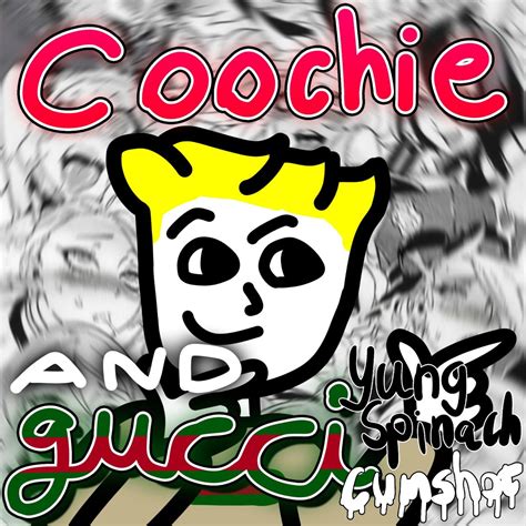 coochie and gucci|yung spinach age.